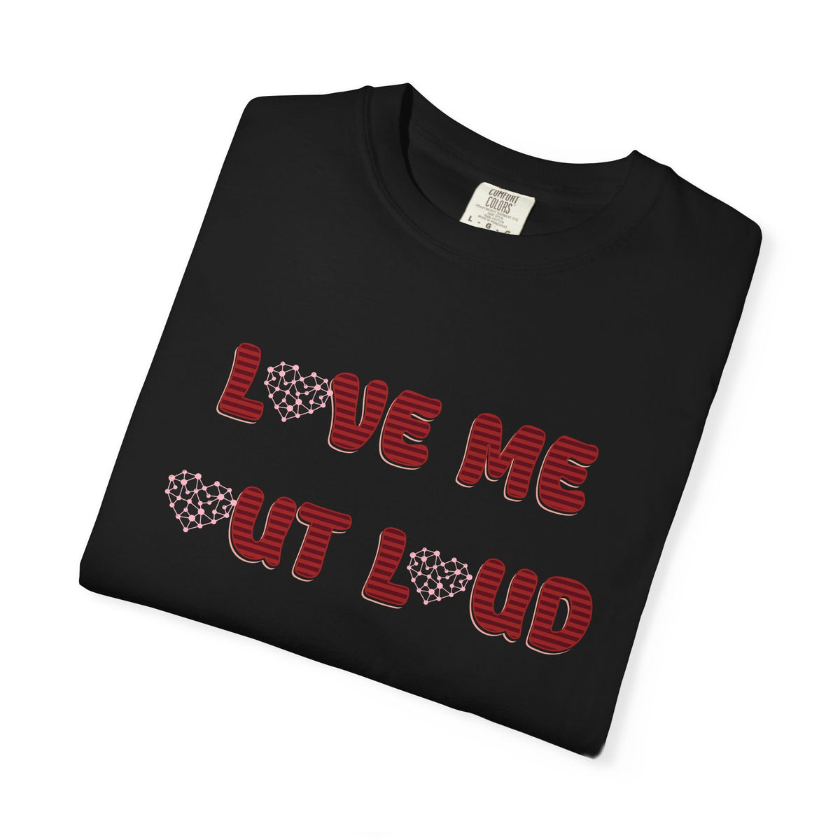 Love Me Out Loud T-Shirt — Heart Graphic Valentine Tee