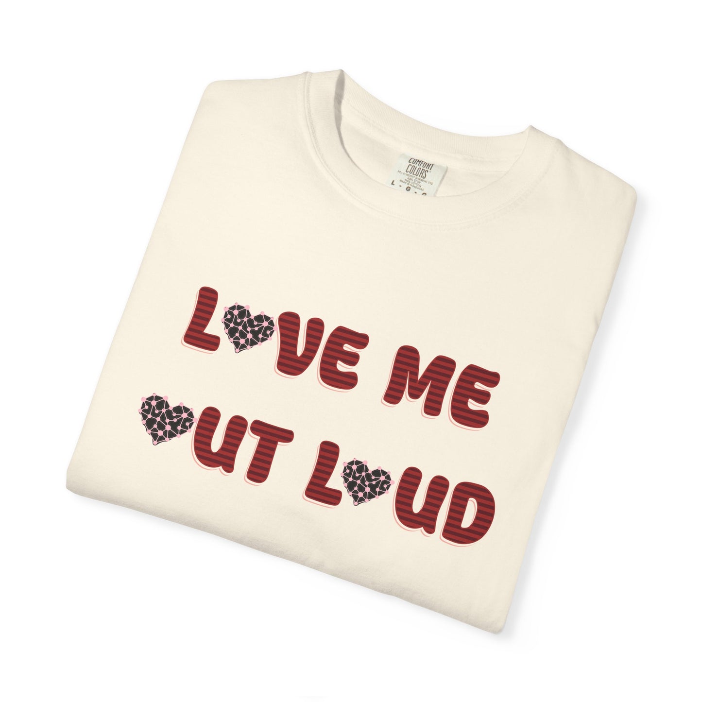 Love Me Out Loud T-Shirt — Heart Graphic Valentine Tee