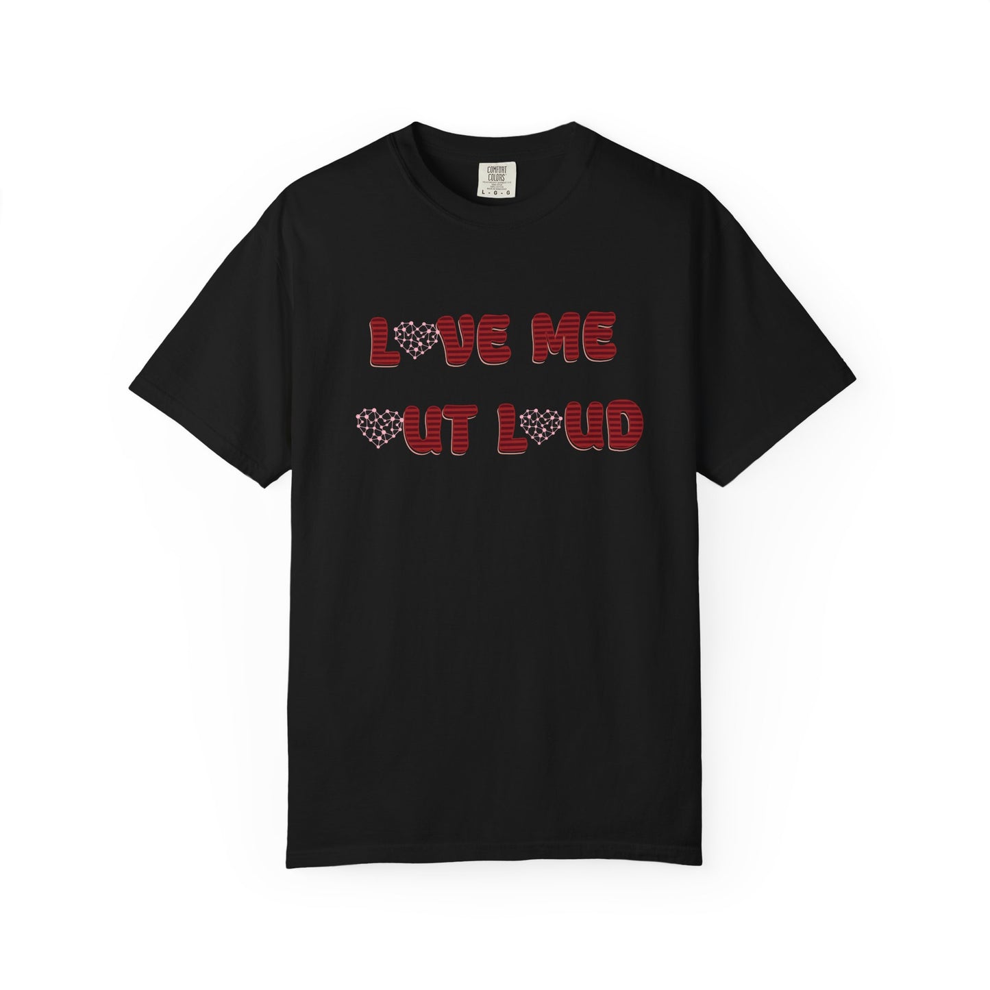 Love Me Out Loud T-Shirt — Heart Graphic Valentine Tee