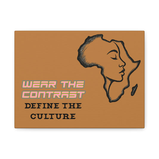 Wear the Contrast "Define the Culture" Matte Canvas