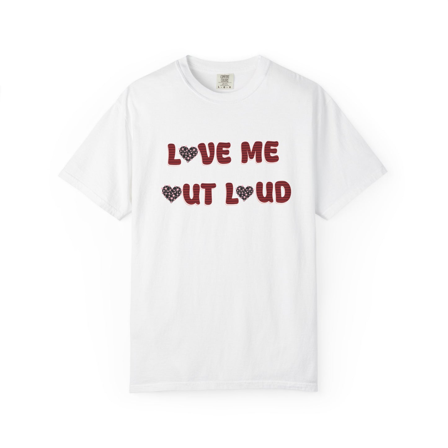 Love Me Out Loud T-Shirt — Heart Graphic Valentine Tee