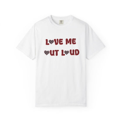 Love Me Out Loud T-Shirt — Heart Graphic Valentine Tee