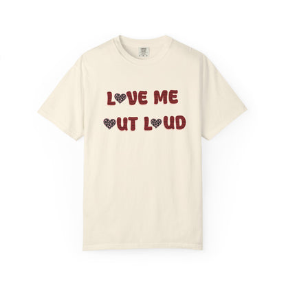 Love Me Out Loud T-Shirt — Heart Graphic Valentine Tee
