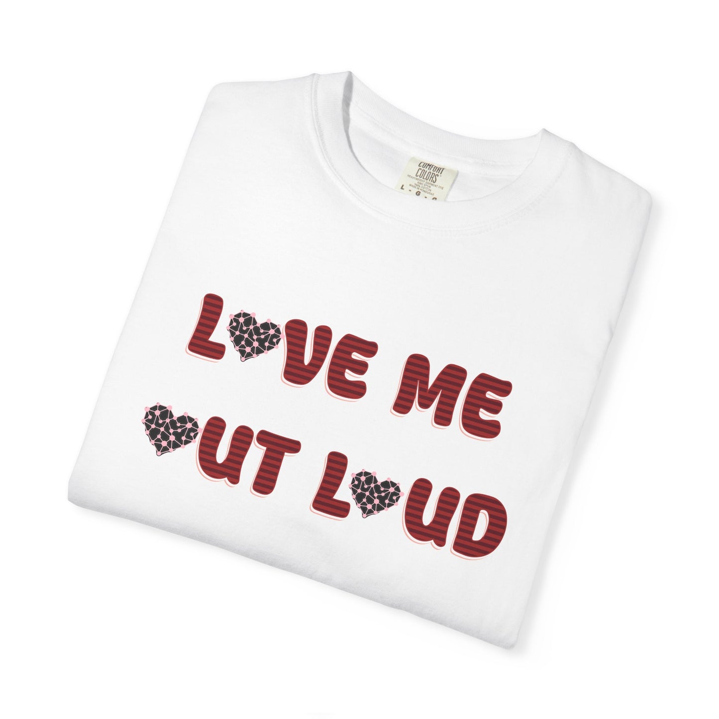 Love Me Out Loud T-Shirt — Heart Graphic Valentine Tee